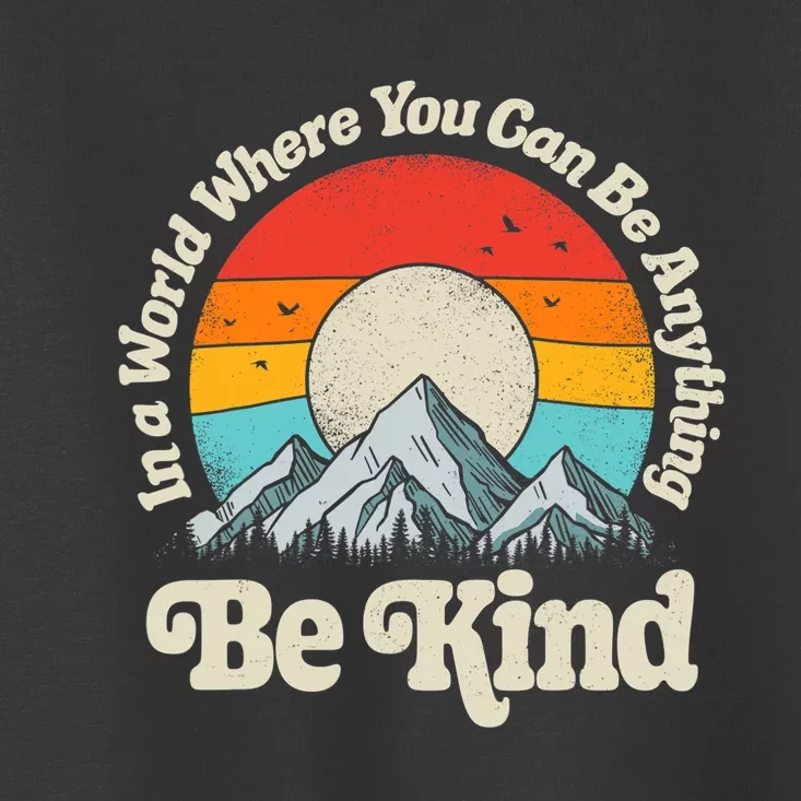 Be Kind In A World Where You Can Be Anything Kindness Retro Toddler T-Shirt