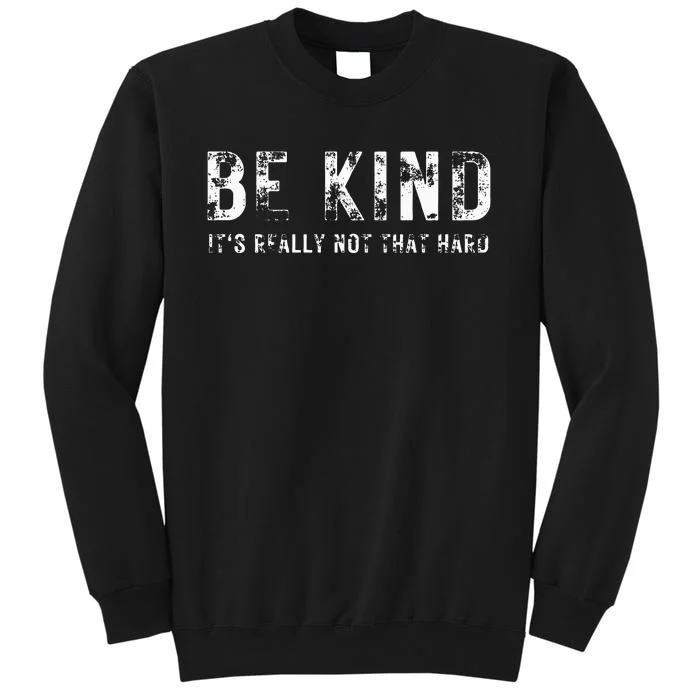 Be Kind It's Really Not That Hard Sweatshirt