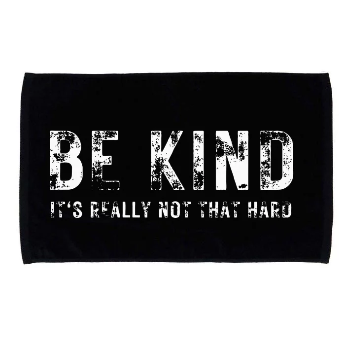 Be Kind It's Really Not That Hard Microfiber Hand Towel