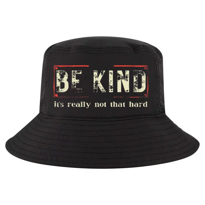 Be Kind ItS Really Not That Hard Cool Comfort Performance Bucket Hat