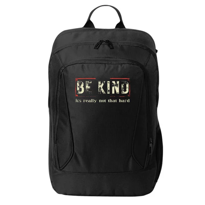 Be Kind ItS Really Not That Hard City Backpack