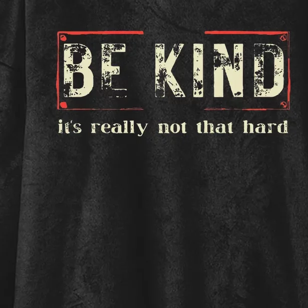 Be Kind ItS Really Not That Hard Hooded Wearable Blanket