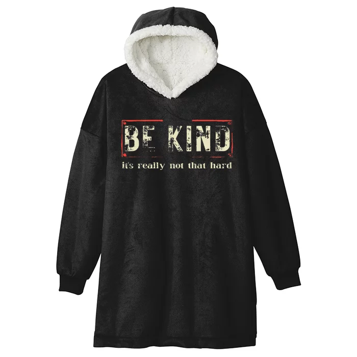 Be Kind ItS Really Not That Hard Hooded Wearable Blanket