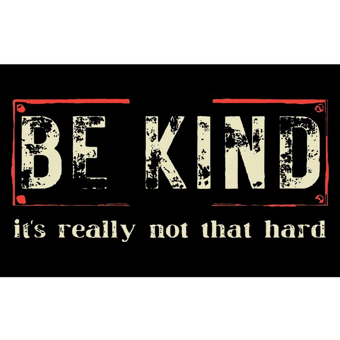 Be Kind ItS Really Not That Hard Bumper Sticker