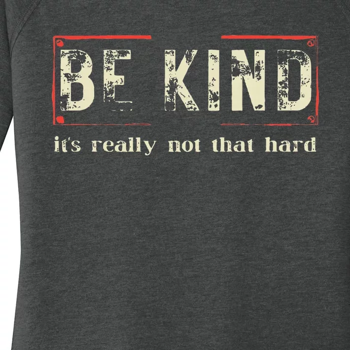 Be Kind ItS Really Not That Hard Women's Perfect Tri Tunic Long Sleeve Shirt