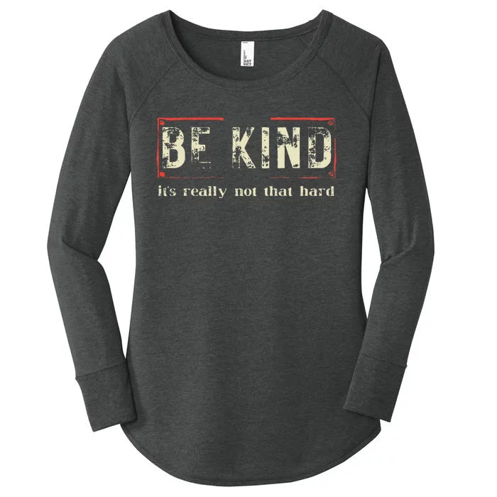 Be Kind ItS Really Not That Hard Women's Perfect Tri Tunic Long Sleeve Shirt