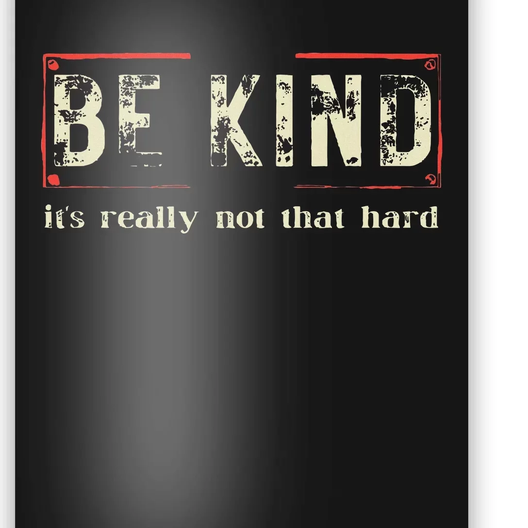 Be Kind ItS Really Not That Hard Poster