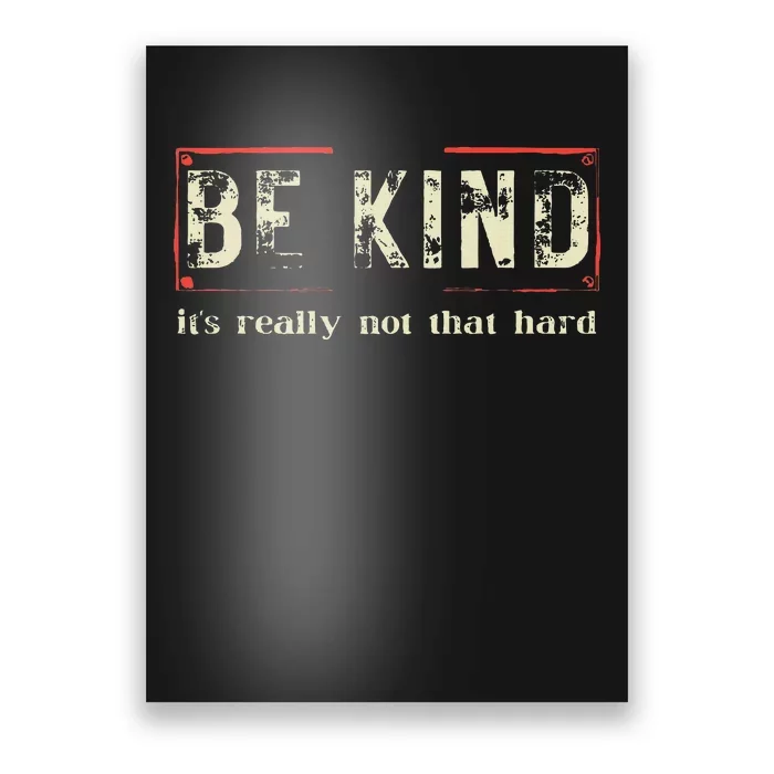 Be Kind ItS Really Not That Hard Poster