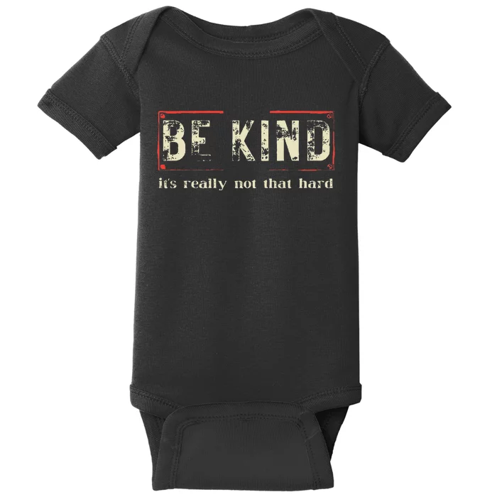 Be Kind ItS Really Not That Hard Baby Bodysuit