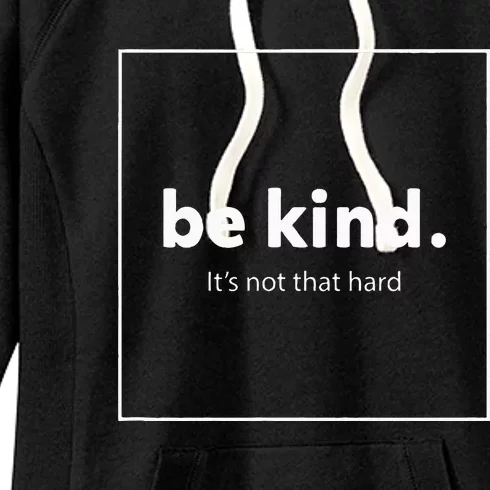 Be Kind It's Really Not That Hard Women's Fleece Hoodie