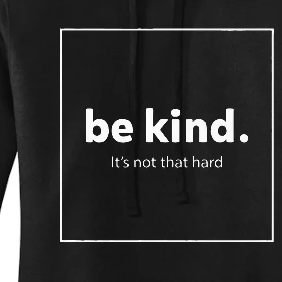 Be Kind It's Really Not That Hard Women's Pullover Hoodie