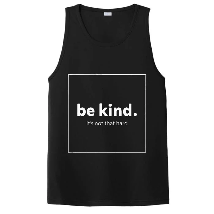 Be Kind It's Really Not That Hard Performance Tank