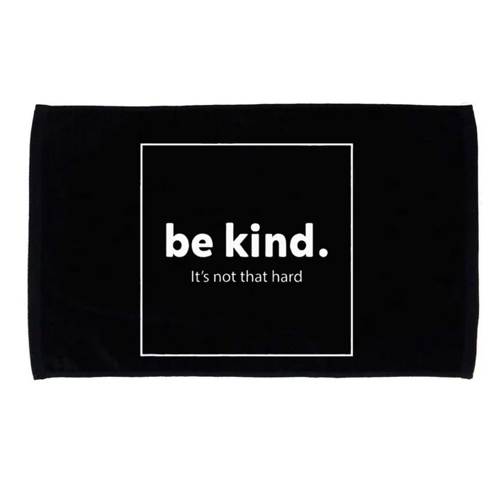 Be Kind It's Really Not That Hard Microfiber Hand Towel