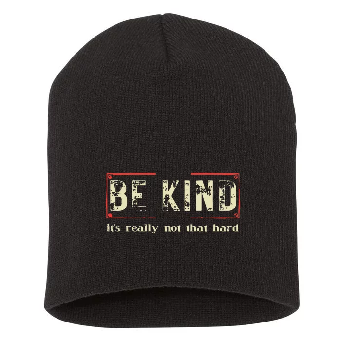 Be Kind Its Really Not That Hard Short Acrylic Beanie