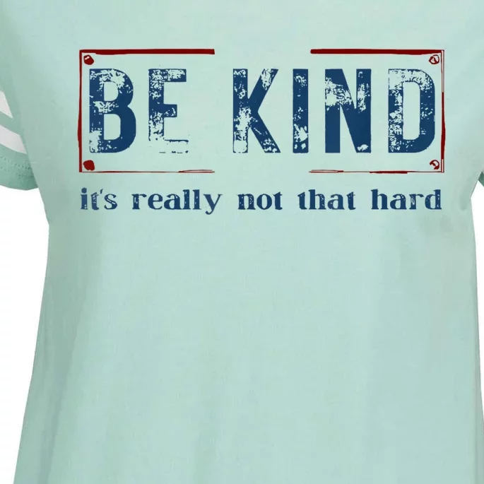 Be Kind ItS Really Not That Hard Enza Ladies Jersey Football T-Shirt