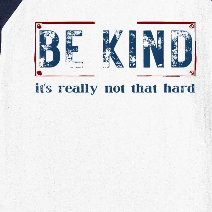 Be Kind ItS Really Not That Hard Baseball Sleeve Shirt