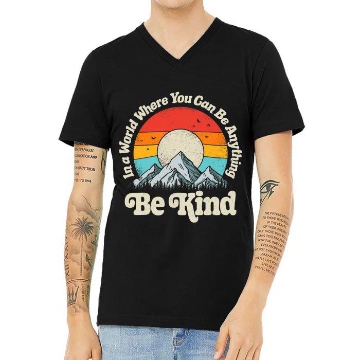 Be Kind In A World Where You Can Be Anything Kindness Retro V-Neck T-Shirt