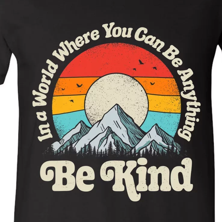 Be Kind In A World Where You Can Be Anything Kindness Retro V-Neck T-Shirt