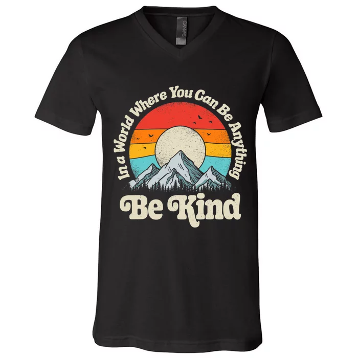 Be Kind In A World Where You Can Be Anything Kindness Retro V-Neck T-Shirt