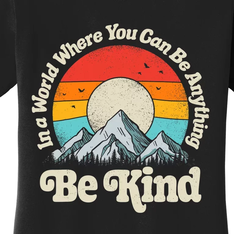 Be Kind In A World Where You Can Be Anything Kindness Retro Women's T-Shirt