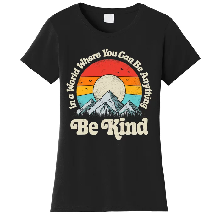 Be Kind In A World Where You Can Be Anything Kindness Retro Women's T-Shirt