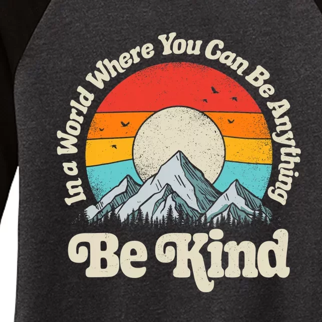 Be Kind In A World Where You Can Be Anything Kindness Retro Women's Tri-Blend 3/4-Sleeve Raglan Shirt