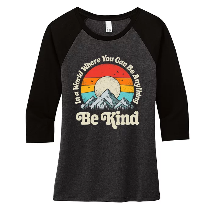 Be Kind In A World Where You Can Be Anything Kindness Retro Women's Tri-Blend 3/4-Sleeve Raglan Shirt