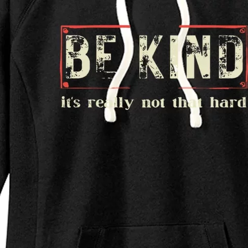 Be Kind ItS Really Not That Hard Women's Fleece Hoodie