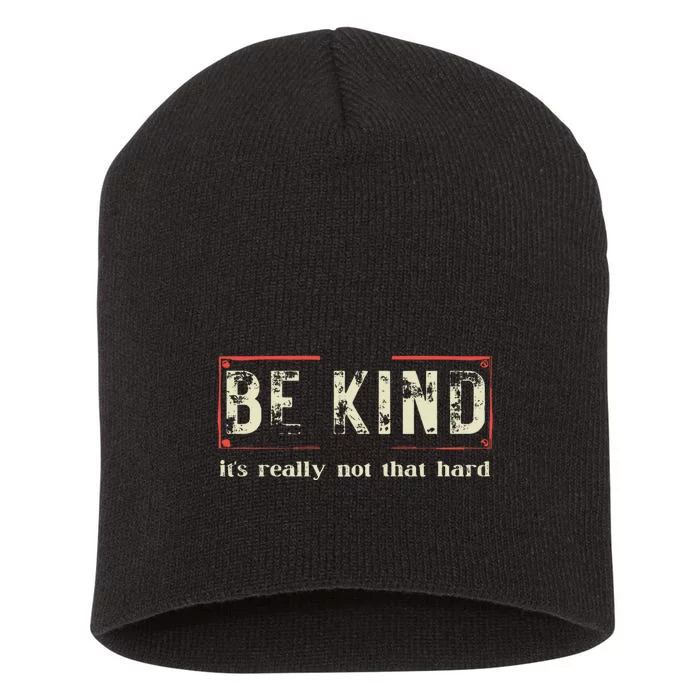 Be Kind ItS Really Not That Hard Short Acrylic Beanie