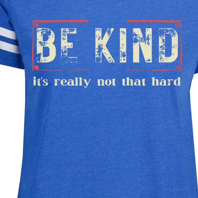 Be Kind ItS Really Not That Hard Enza Ladies Jersey Football T-Shirt