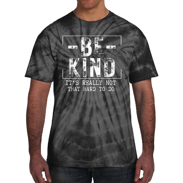 Be Kind It's Really Not That Hard Tie-Dye T-Shirt