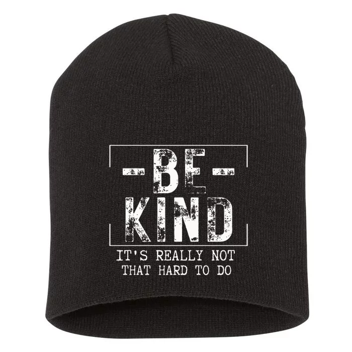 Be Kind It's Really Not That Hard Short Acrylic Beanie