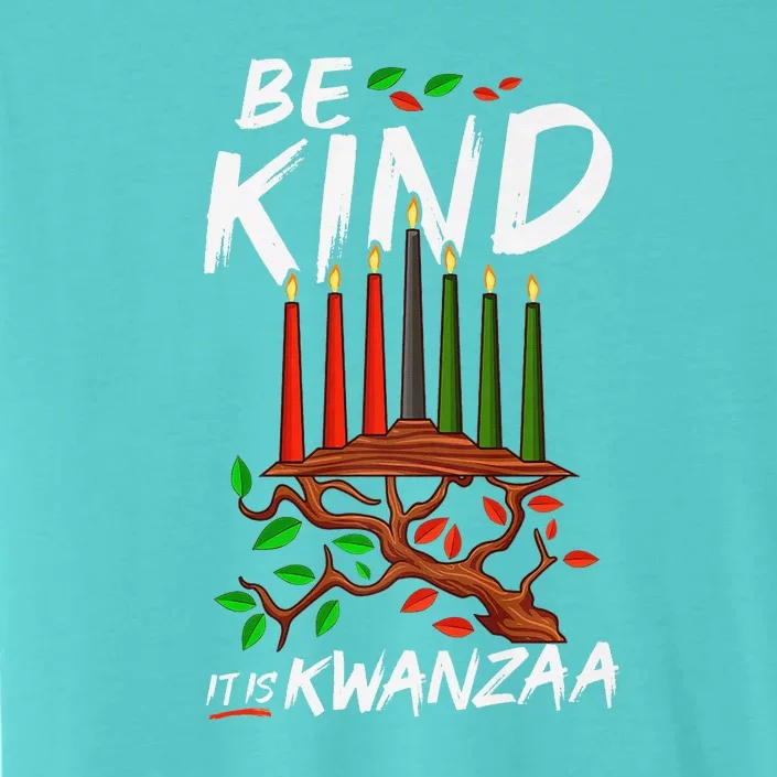 Be Kind It's Kwanzaa Celebrate The Principles Of Kwanzaa ChromaSoft Performance T-Shirt