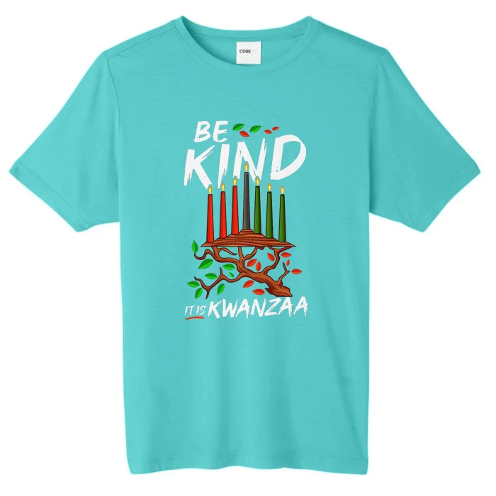 Be Kind It's Kwanzaa Celebrate The Principles Of Kwanzaa ChromaSoft Performance T-Shirt