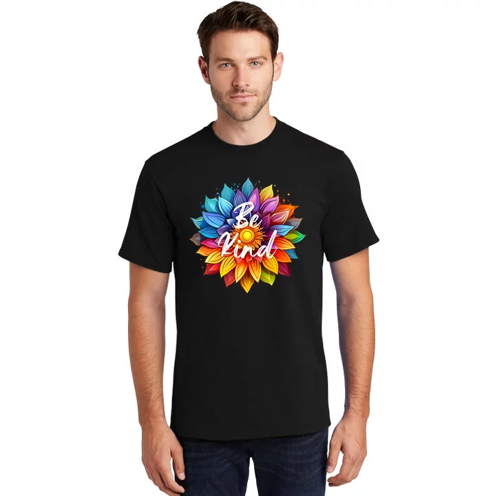 Be Kind In A Colorful Sunflower Tall T-Shirt