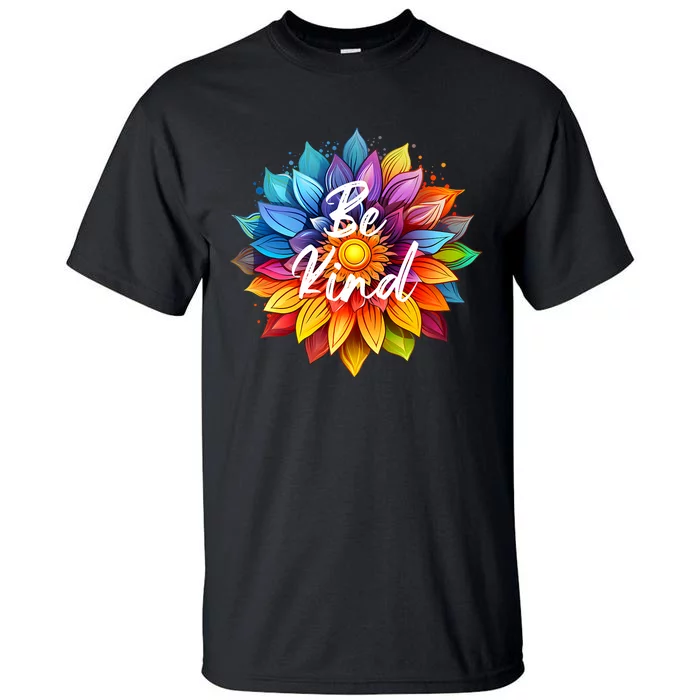 Be Kind In A Colorful Sunflower Tall T-Shirt