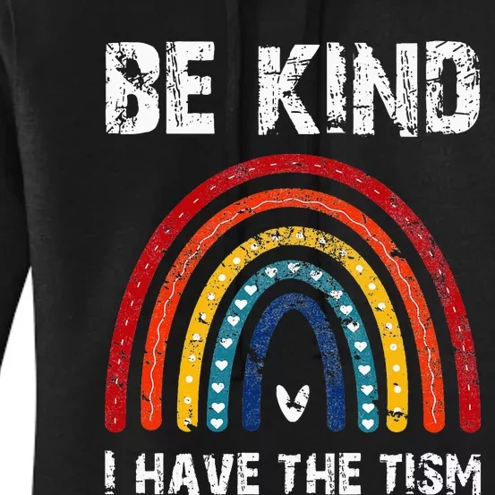 Be Kind I Have The 'Tism Rainbow Autism Awareness Women's Pullover Hoodie