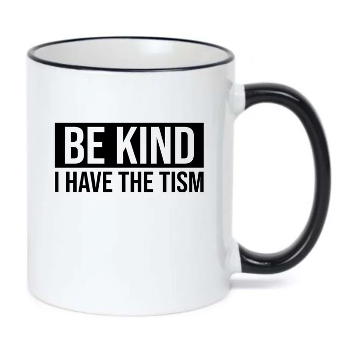 Be Kind I Have The Tism Black Color Changing Mug