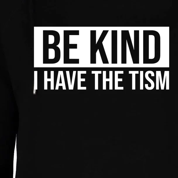 Be Kind I Have The Tism Womens Funnel Neck Pullover Hood