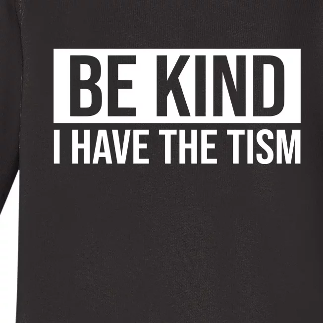 Be Kind I Have The Tism Baby Long Sleeve Bodysuit