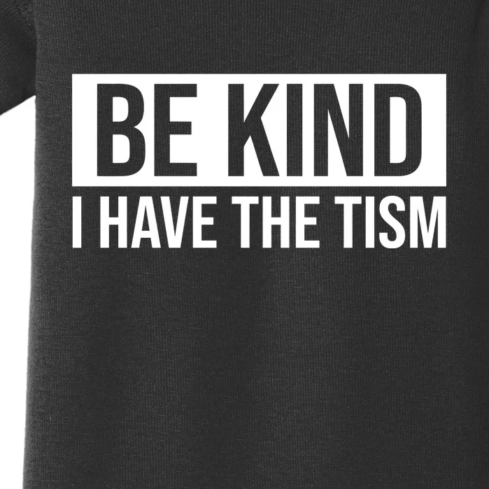 Be Kind I Have The Tism Baby Bodysuit