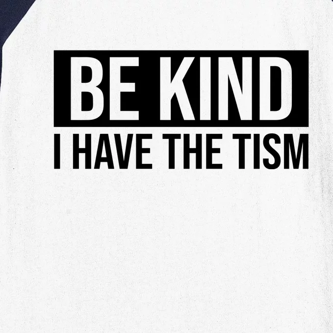 Be Kind I Have The Tism Baseball Sleeve Shirt