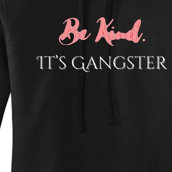 Be Kind. It’S Gangster Women's Pullover Hoodie