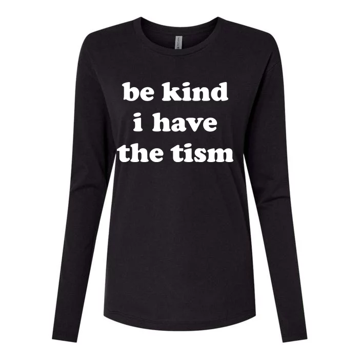 Be Kind I Have The Tism Quote Womens Cotton Relaxed Long Sleeve T-Shirt