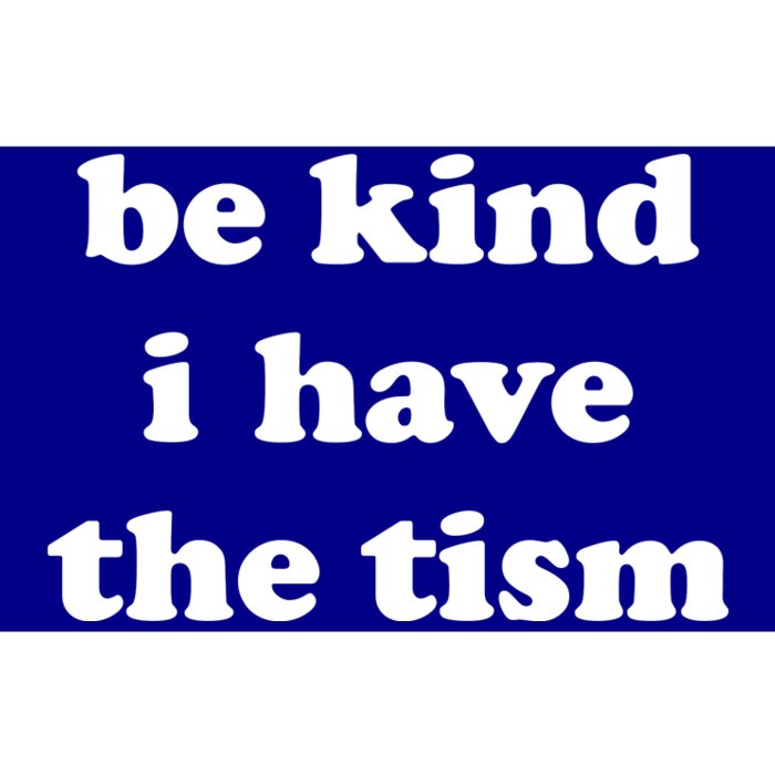 Be Kind I Have The Tism Quote Bumper Sticker