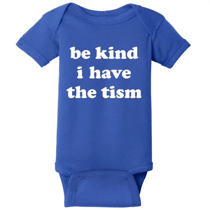 Be Kind I Have The Tism Quote Baby Bodysuit