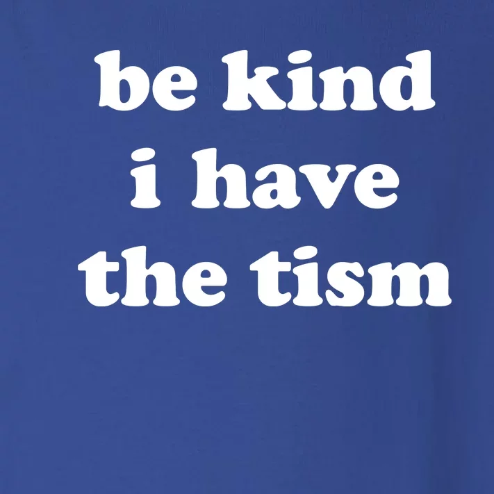 Be Kind I Have The Tism Quote Toddler Long Sleeve Shirt