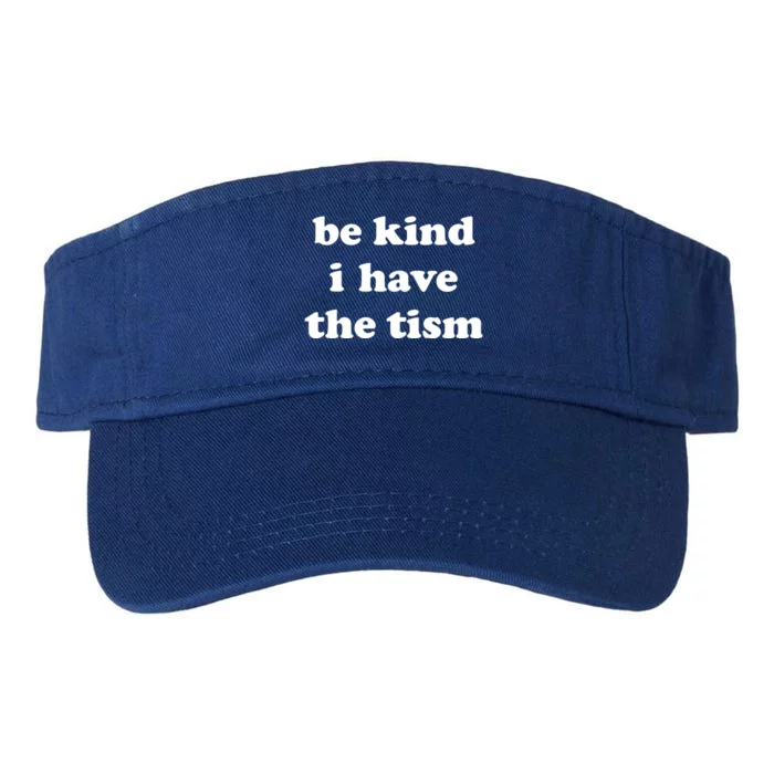 Be Kind I Have The Tism Quote Valucap Bio-Washed Visor