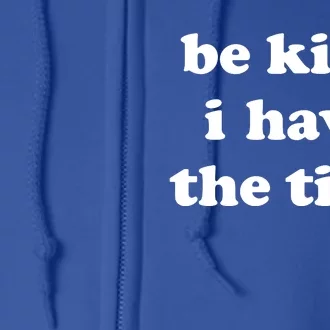 Be Kind I Have The Tism Quote Full Zip Hoodie