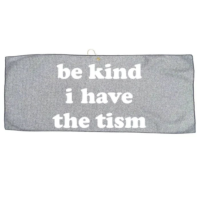 Be Kind I Have The Tism Quote Large Microfiber Waffle Golf Towel